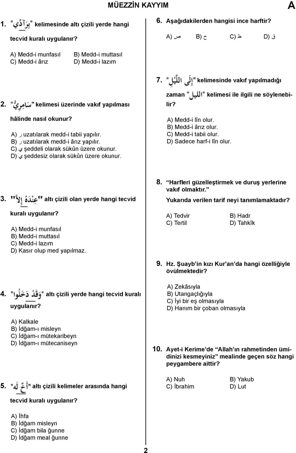 kelimesi üzerinde vakıf yapılması kelimesi ile ilgili ne söylenebi- zaman lir? hâlinde nasıl okunur? ) ر uzatılarak medd-i tabii yapılır. B) ر uzatılarak medd-i ârız yapılır.