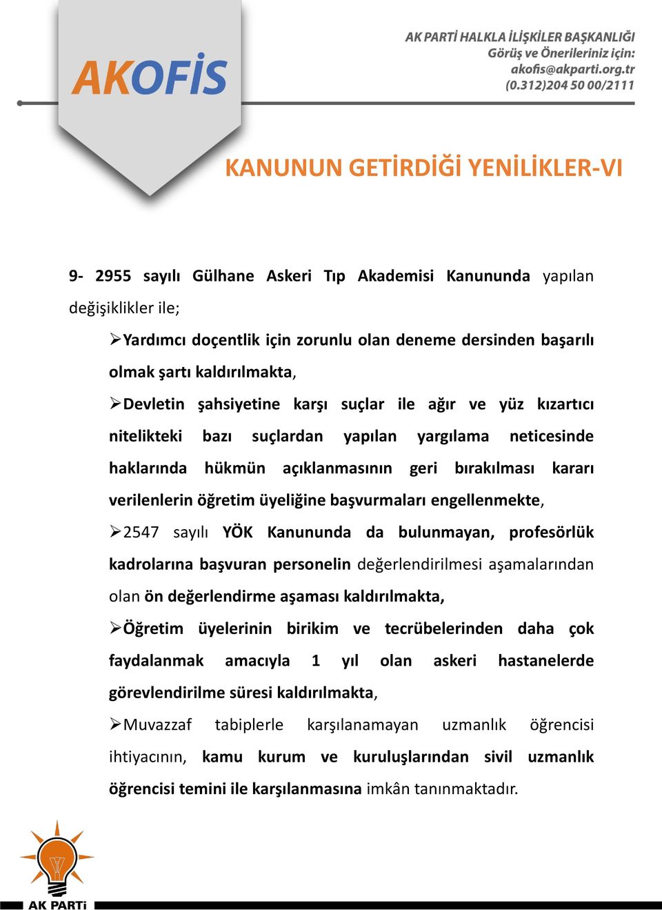 verilenlerin öğretim üyeliğine başvurmaları engellenmekte, 2547 sayılı YÖK Kanununda da bulunmayan, profesörlük kadrolarına başvuran personelin değerlendirilmesi aşamalarından olan ön değerlendirme