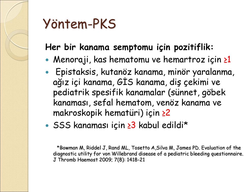 kanama ve makroskopik hematüri) için 2 SSS kanaması için 3 kabul edildi* *Bowman M, Riddel J, Rand ML, Tosetto A,Silva M, James PD.