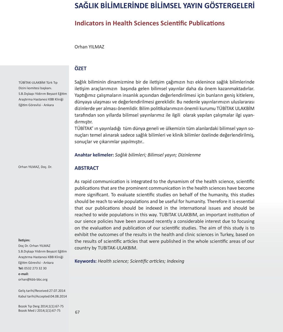 LİMSEL YAYIN GÖSTERGELERİ Indicators in Health Sciences Scientific Publications Orhan YILMAZ ÖZET TÜBİ