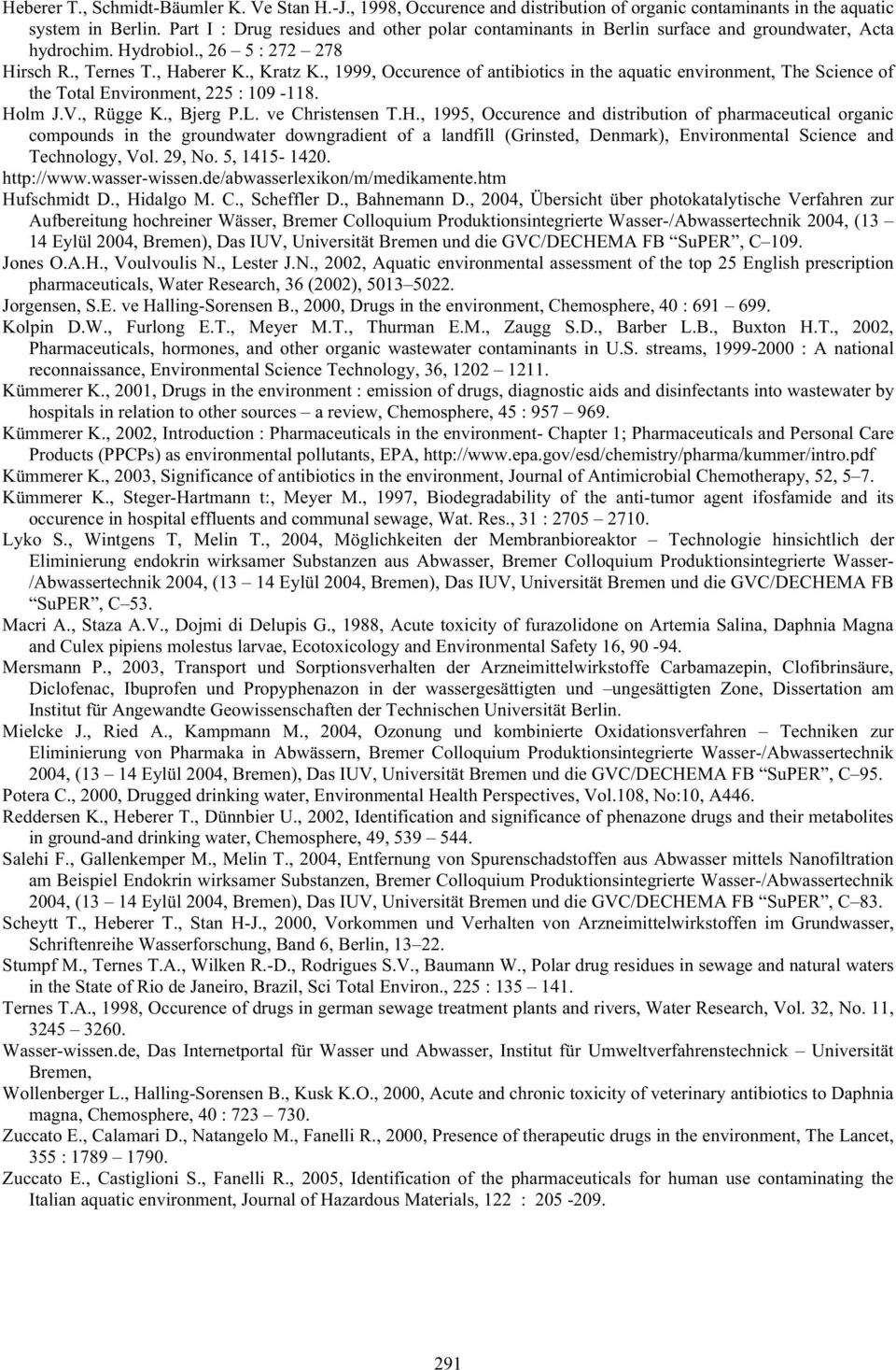 , 1999, Occurence of antibiotics in the aquatic environment, The Science of the Total Environment, 225 : 109-118. Ho