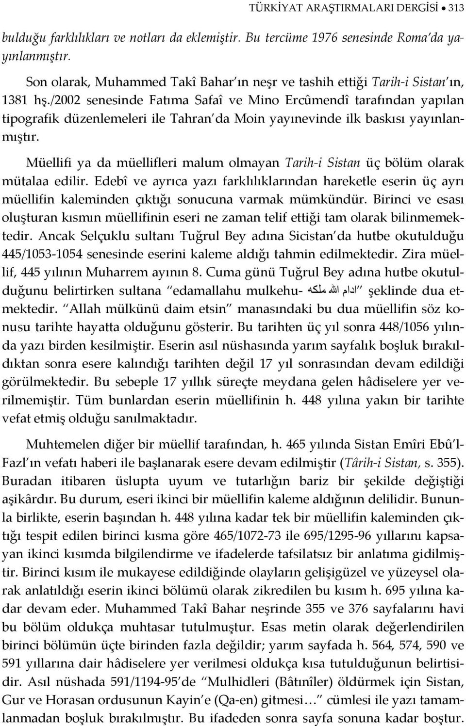 /2002 senesinde Fatıma Safaî ve Mino Ercûmendî tarafından yapılan tipografik düzenlemeleri ile Tahran da Moin yayınevinde ilk baskısı yayınlanmıştır.