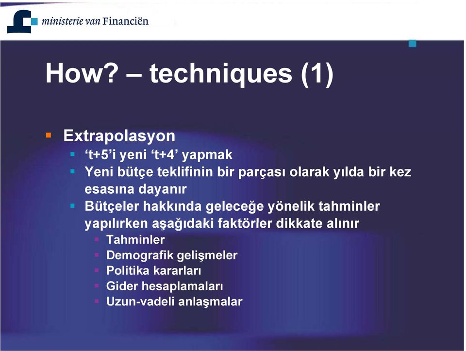 yönelik tahminler yapılırken aşağıdaki faktörler dikkate alınır Tahminler