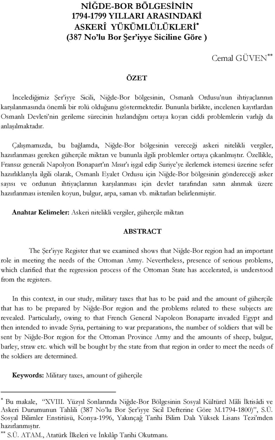 Bununla birlikte, incelenen kayıtlardan Osmanlı Devleti nin gerileme sürecinin hızlandığını ortaya koyan ciddi problemlerin varlığı da anlaşılmaktadır.