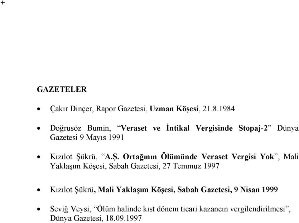 Ş. Ortağının Ölümünde Veraset Vergisi Yok, Mali Yaklaşım Köşesi, Sabah Gazetesi, 27 Temmuz 1997 Kızılot