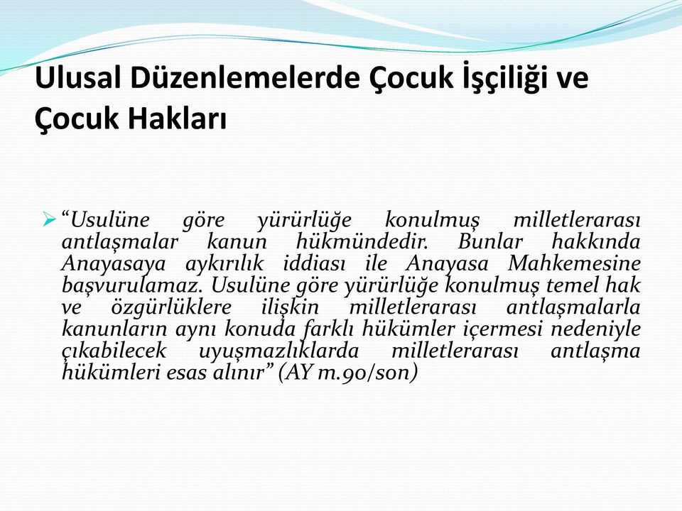 Usulüne göre yürürlüğe konulmuş temel hak ve özgürlüklere ilişkin milletlerarası antlaşmalarla kanunların aynı