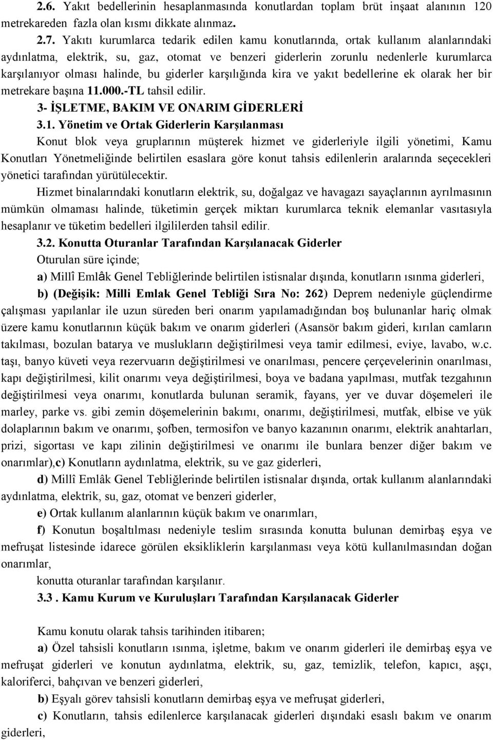 bu giderler karşılığında kira ve yakıt bedellerine ek olarak her bir metrekare başına 11