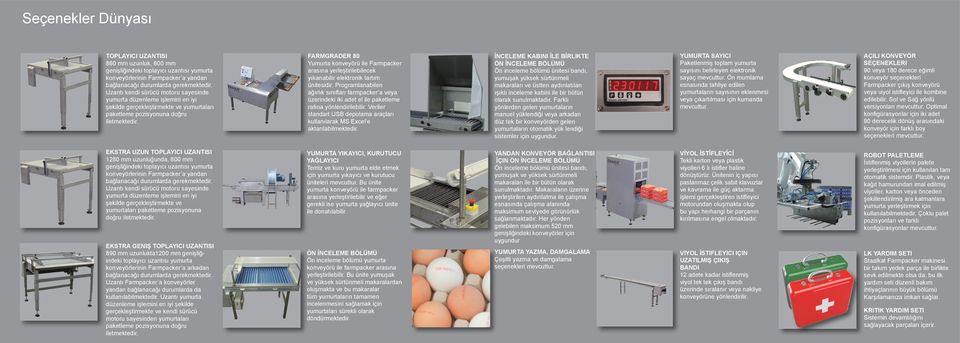 FARMGRADER 80 Yumurta konveyörü ile Farmpacker arasına yerleştirilebilecek yıkanabilir elektronik tartım ünitesidir.