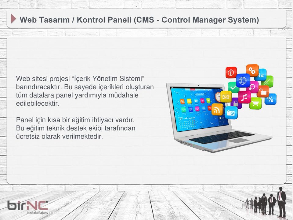 Bu sayede içerikleri oluşturan tüm datalara panel yardımıyla müdahale