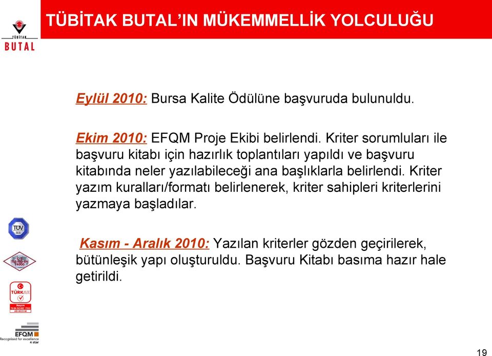 Kriter sorumluları ile başvuru kitabı için hazırlık toplantıları yapıldı ve başvuru kitabında neler yazılabileceği ana