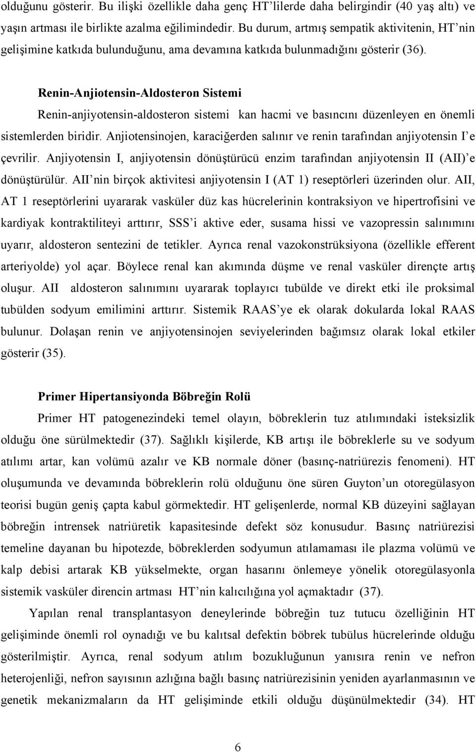 Renin-Anjiotensin-Aldosteron Sistemi Renin-anjiyotensin-aldosteron sistemi kan hacmi ve basıncını düzenleyen en önemli sistemlerden biridir.