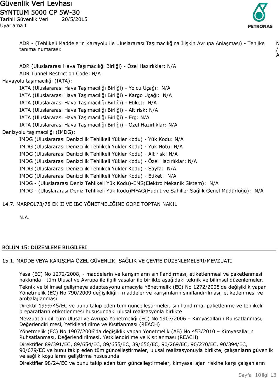 (Uluslararası Hava Taşımacılığı Birliği) - Etiket: N/A IATA (Uluslararası Hava Taşımacılığı Birliği) - Alt risk: N/A IATA (Uluslararası Hava Taşımacılığı Birliği) - Erg: N/A IATA (Uluslararası Hava