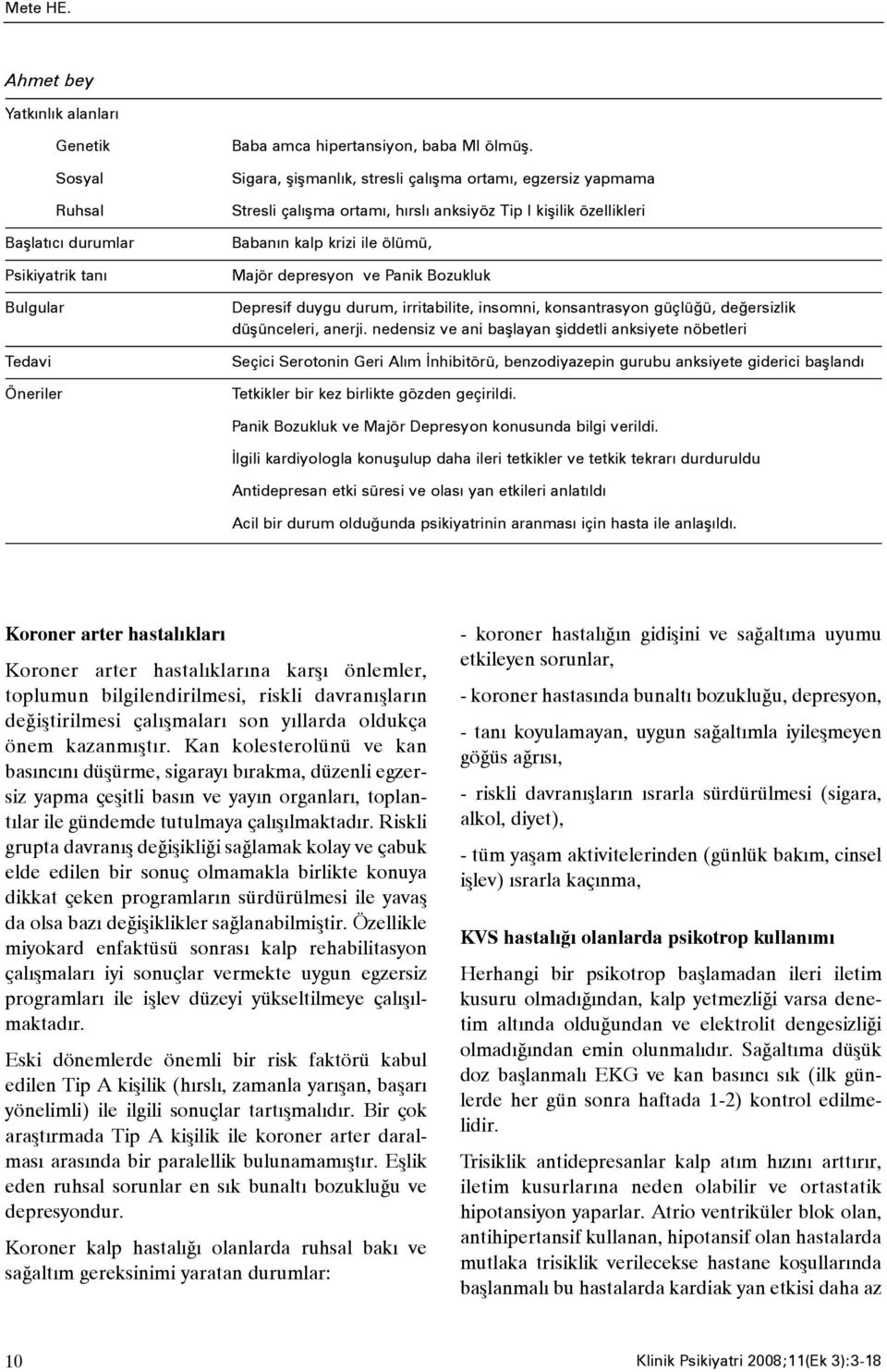 duygu durum, irritabilite, insomni, konsantrasyon güçlüðü, deðersizlik düþünceleri, anerji.