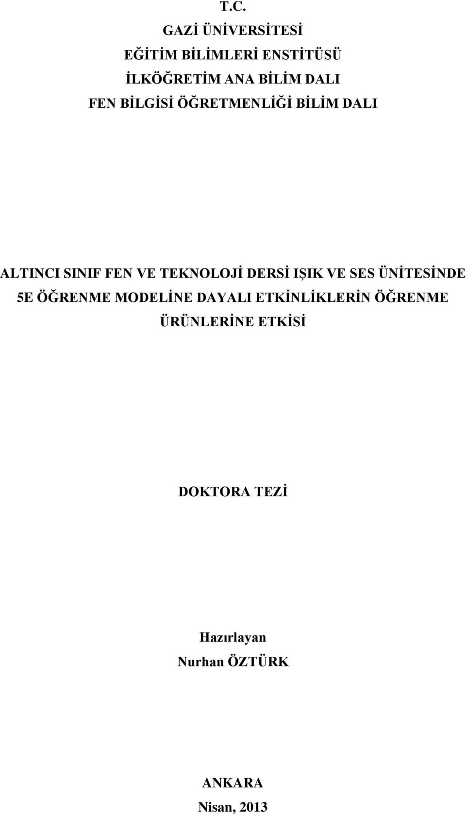 DERSĠ IġIK VE SES ÜNĠTESĠNDE 5E ÖĞRENME MODELĠNE DAYALI ETKĠNLĠKLERĠN