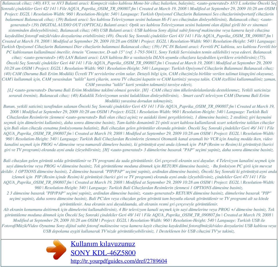 Resolution-Height: 540 Language: Turkish Opsiyonel Cihazlarin Balanmasi Ses cihazlarinin/portatif cihazlarin balanmasi Balanacak cihaz: (39) Balanti araci: Ses kablosu Televizyonun sesini balanan