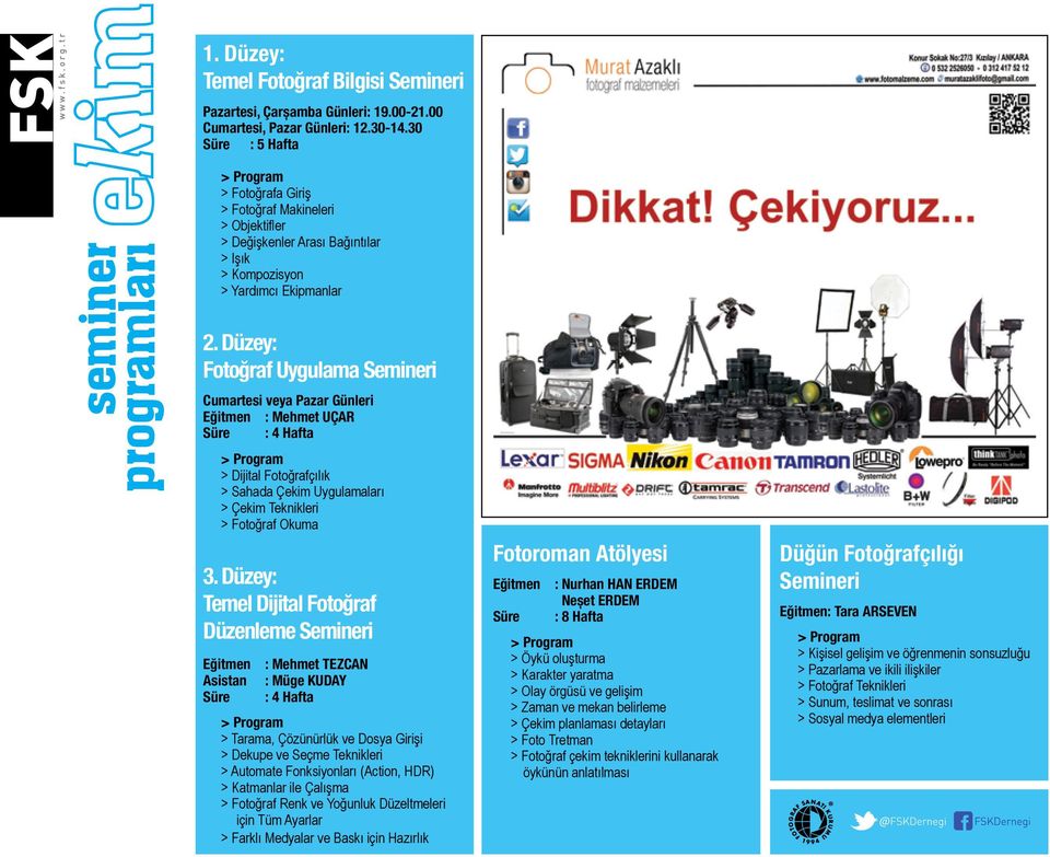 Düzey: Fotoğraf Uygulama Semineri Cumartesi veya Pazar Günleri Eğitmen : Mehmet UÇAR Süre : 4 Hafta > Program > Dijital Fotoğrafçılık > Sahada Çekim Uygulamaları > Çekim Teknikleri > Fotoğraf Okuma 3.