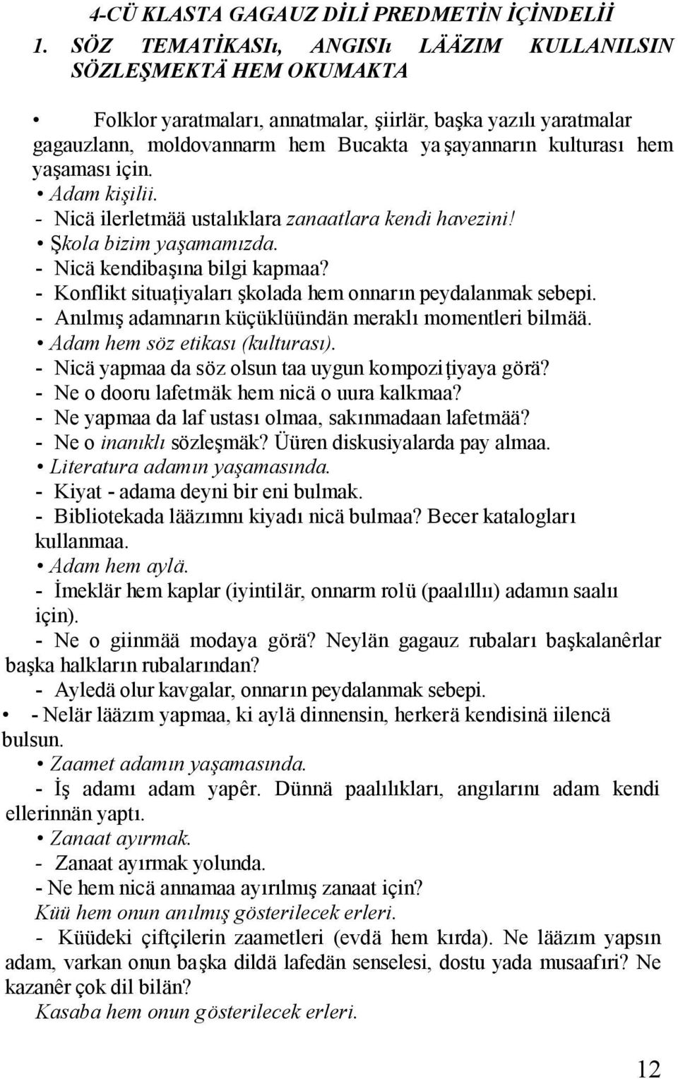 yaşaması için. Adam kişilii. - Nicä ilerletmää ustalıklara zanaatlara kendi havezini! Şkola bizim yaşamamızda. - Nicä kendibaşına bilgi kapmaa?