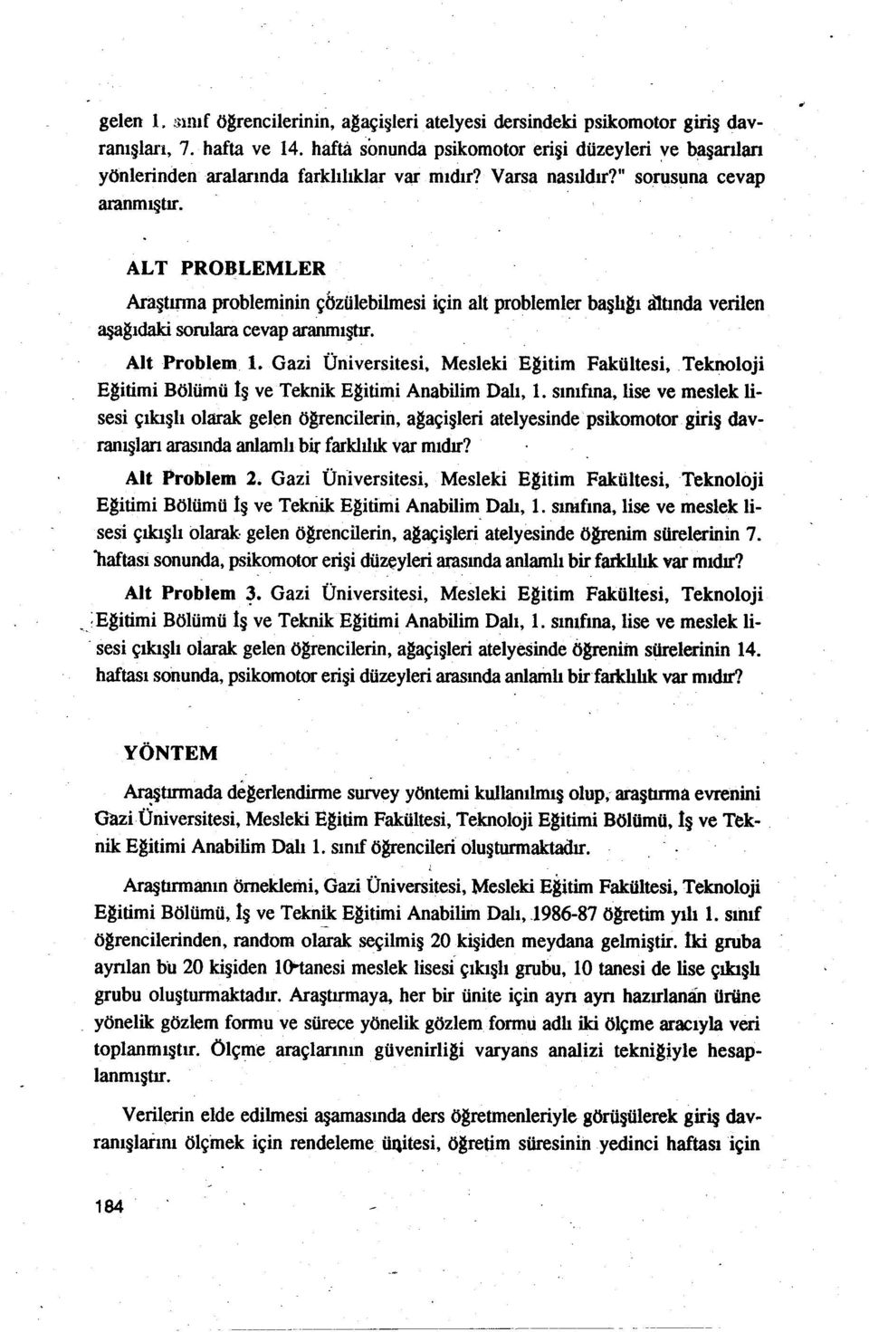 " sorusuna cevap aranmıştır AL T PROBLEMLER Araştırma probleminin çözülebilmesi için alt problemler başhaı a1bnda verilen aşagıdakisorularacevaparanmıştır AitProblem ı Gazi Üniversitesi, Mesleki