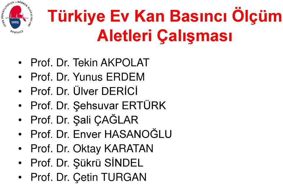 Dr. Şehsuvar ERTÜRK Prof. Dr. Şali ÇAĞLAR Prof. Dr. Enver HASANOĞLU Prof.