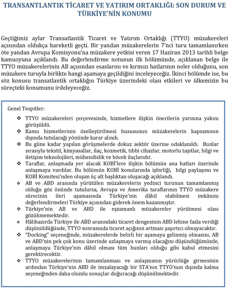 Bu değerlendirme notunun ilk bölümünde, açıklanan belge ile TTYO müzakerelerinin AB açısından esaslarını ve kırmızı hatlarının neler olduğunu, son müzakere turuyla birlikte hangi aşamaya geçildiğini