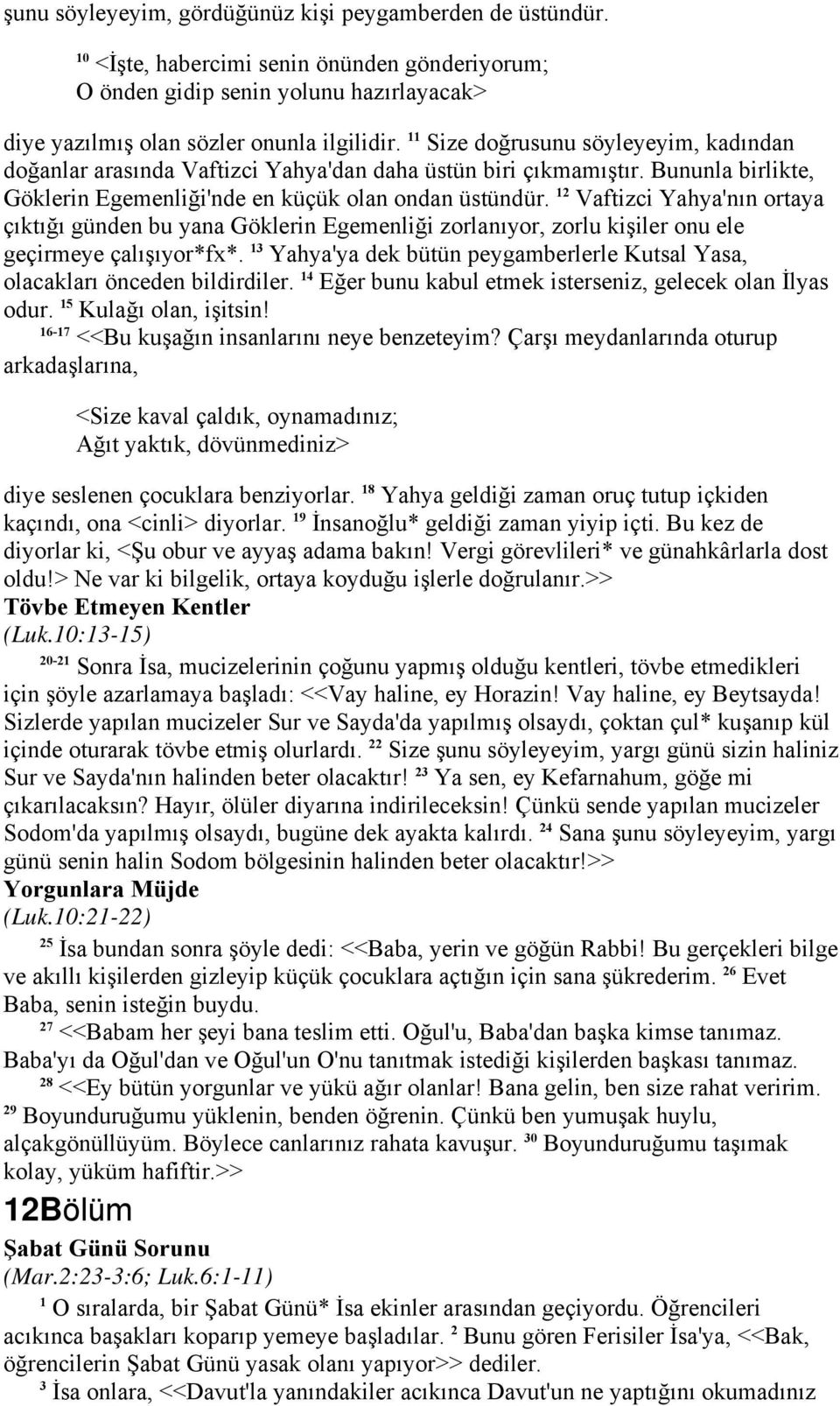 12 Vaftizci Yahya'nın ortaya çıktığı günden bu yana Göklerin Egemenliği zorlanıyor, zorlu kişiler onu ele geçirmeye çalışıyor*fx*.