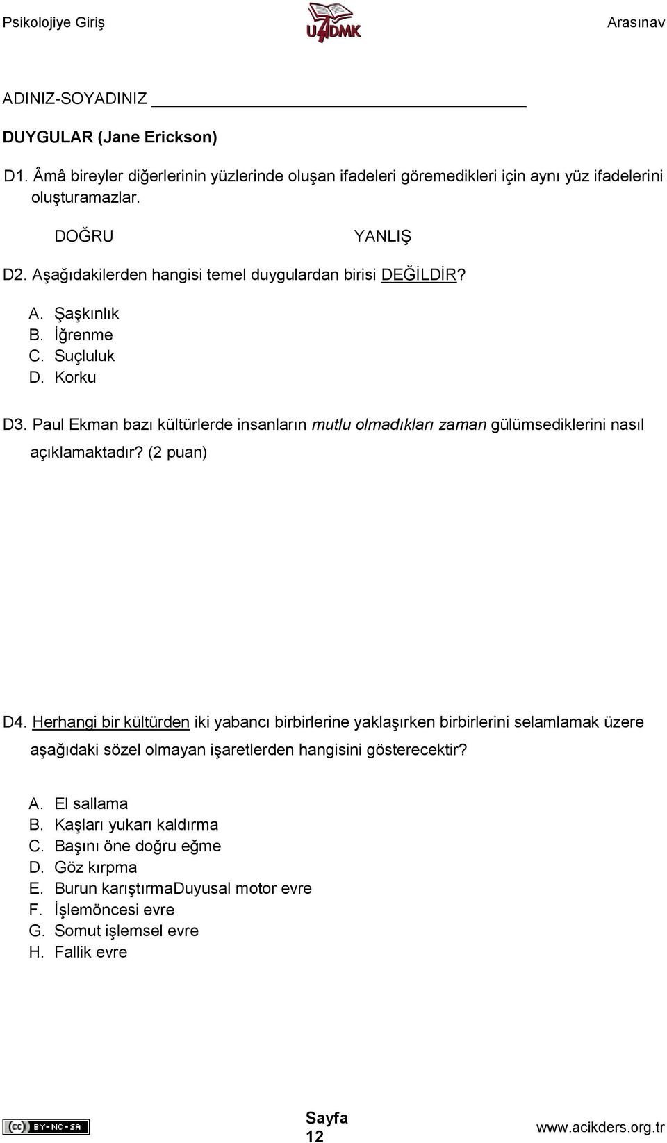 Paul Ekman bazı kültürlerde insanların mutlu olmadıkları zaman gülümsediklerini nasıl açıklamaktadır? (2 puan) D4.