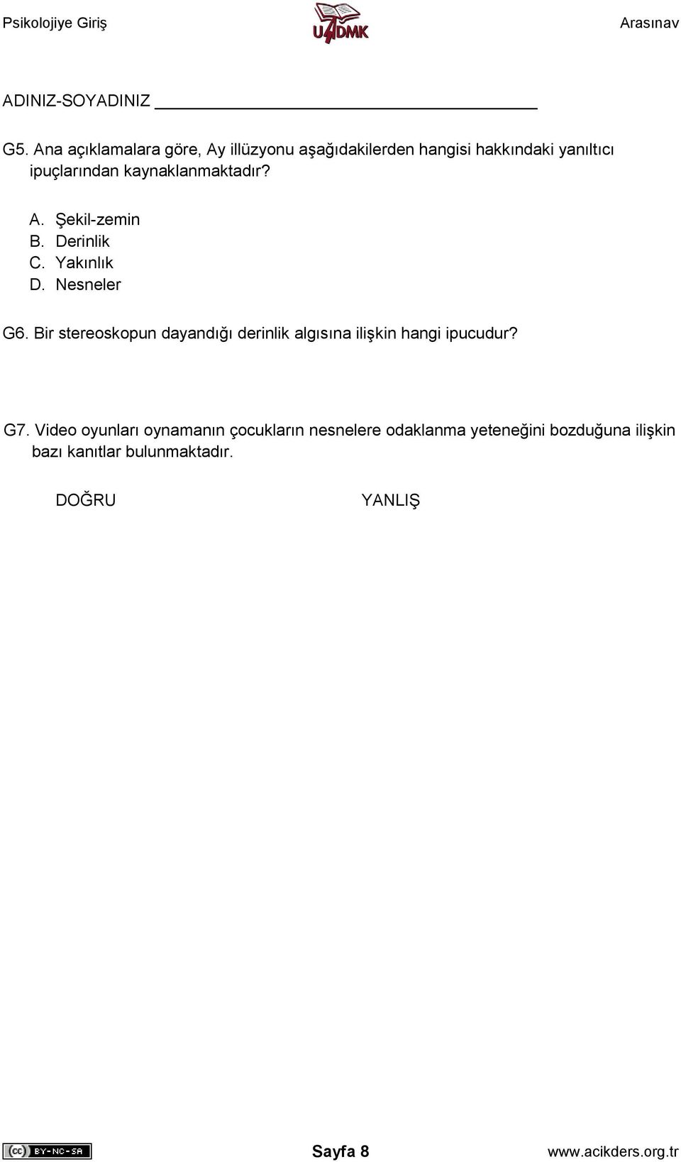 Bir stereoskopun dayandığı derinlik algısına ilişkin hangi ipucudur? G7.