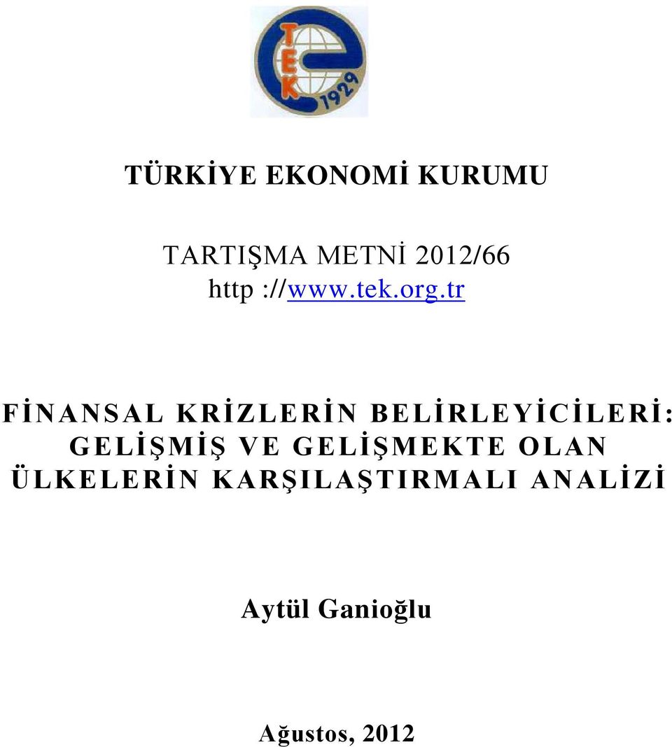 tr FİNANSAL KRİZLERİN BELİRLEYİCİLERİ: GELİŞMİŞ