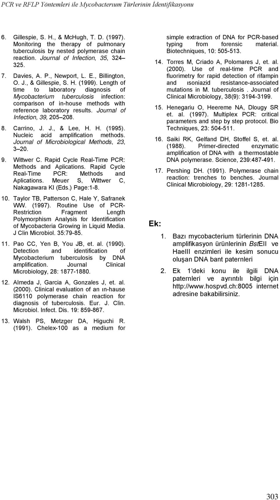 Length of time to laboratory diagnosis of Mycobacterium tuberculosis infection: comparison of in-house methods with reference laboratory results. Journal of Infection, 39, 205 208. 8. Carrino, J. J., & Lee, H.