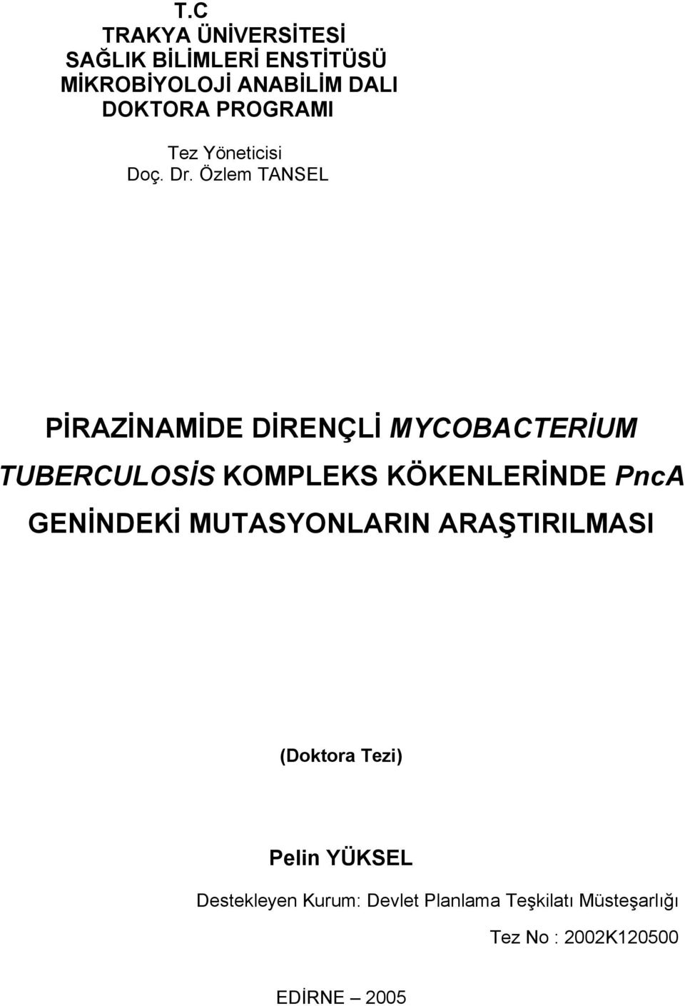 Özlem TANSEL PİRAZİNAMİDE DİRENÇLİ MYCOBACTERİUM TUBERCULOSİS KOMPLEKS KÖKENLERİNDE PncA