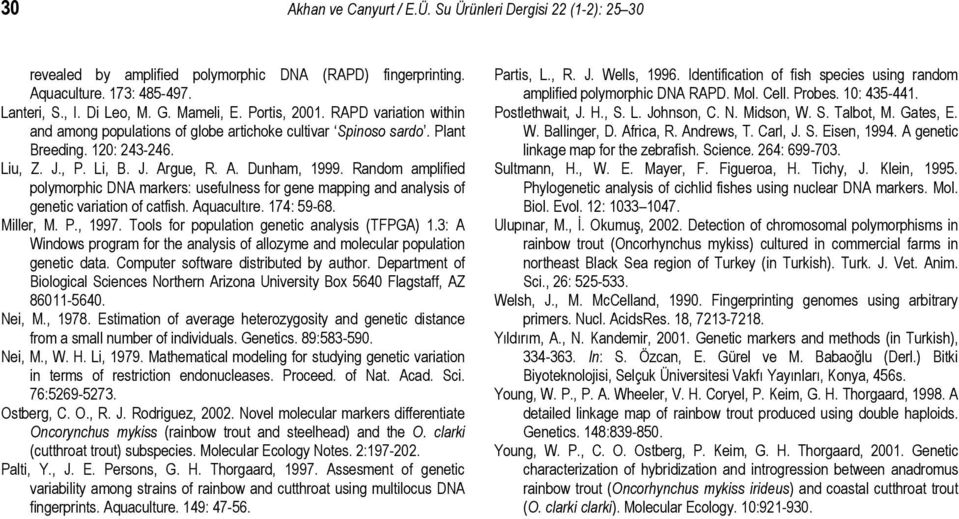 Random amplified polymorphic DNA markers: usefulness for gene mapping and analysis of genetic variation of catfish. Aquacultıre. 174: 59-68. Miller, M. P., 1997.