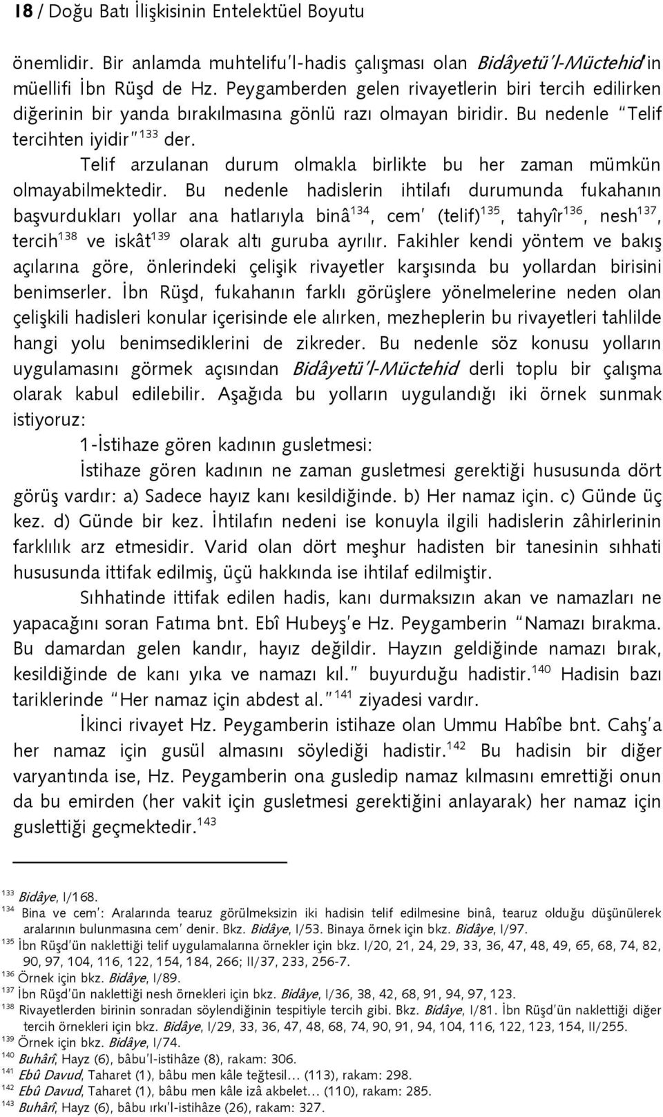 Telif arzulanan durum olmakla birlikte bu her zaman mümkün olmayabilmektedir.