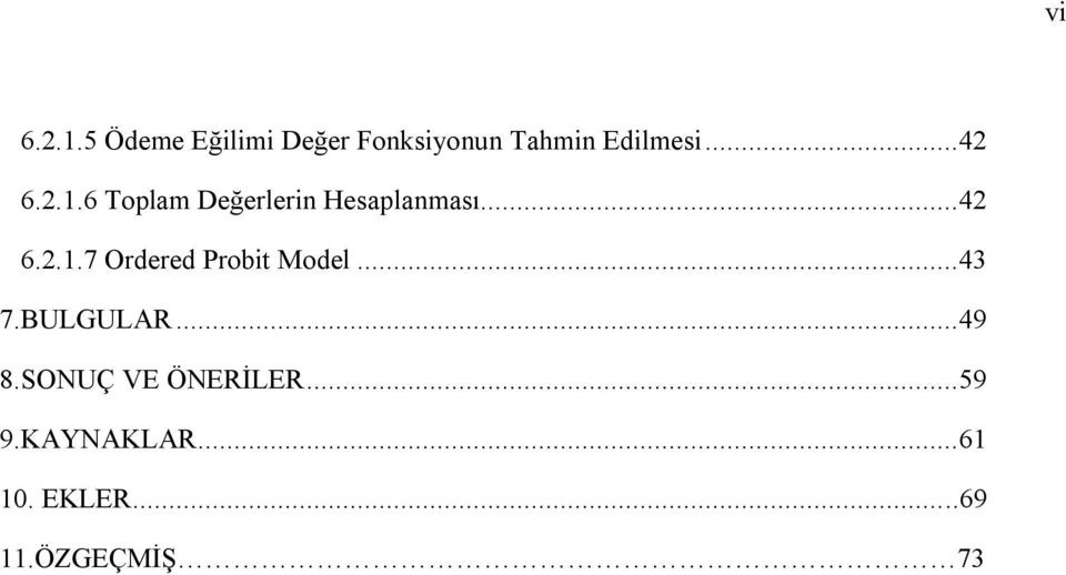 .. 43 7.BULGULAR... 49 8.SONUÇ VE ÖNERİLER... 59 9.