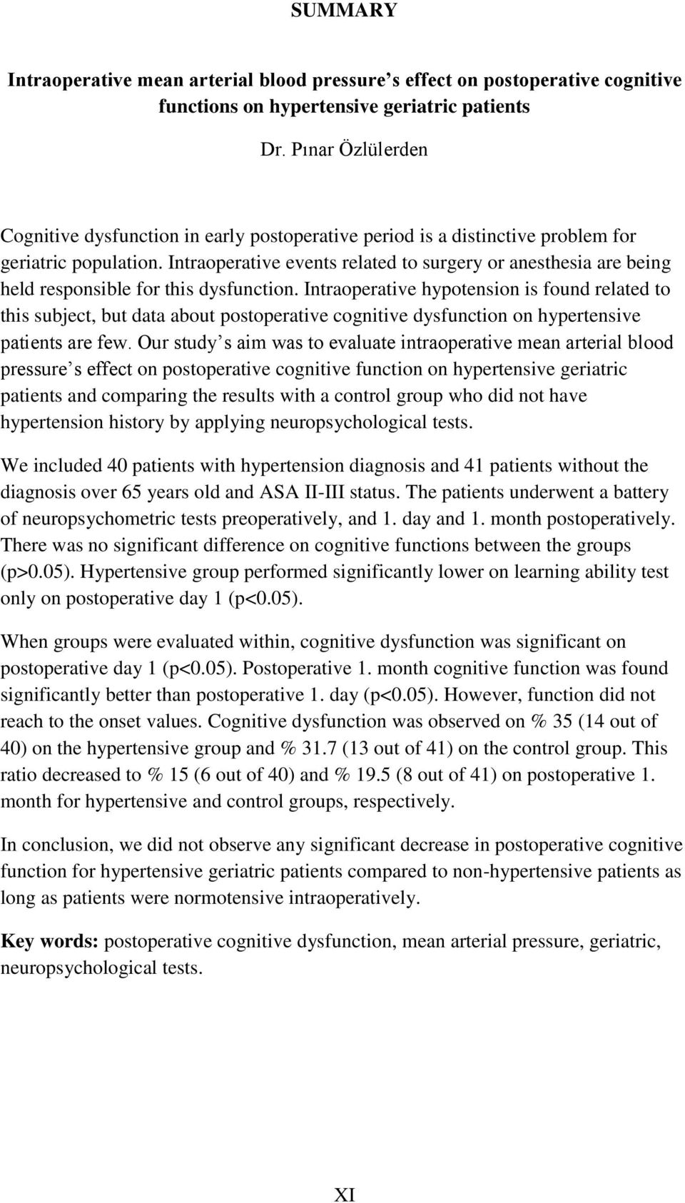 Intraoperative events related to surgery or anesthesia are being held responsible for this dysfunction.