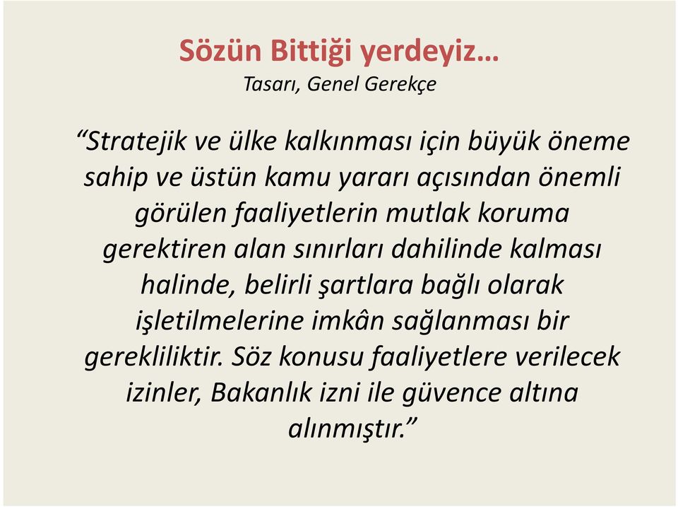 sınırları dahilinde kalması halinde, belirli şartlara bağlı olarak işletilmelerine imkân