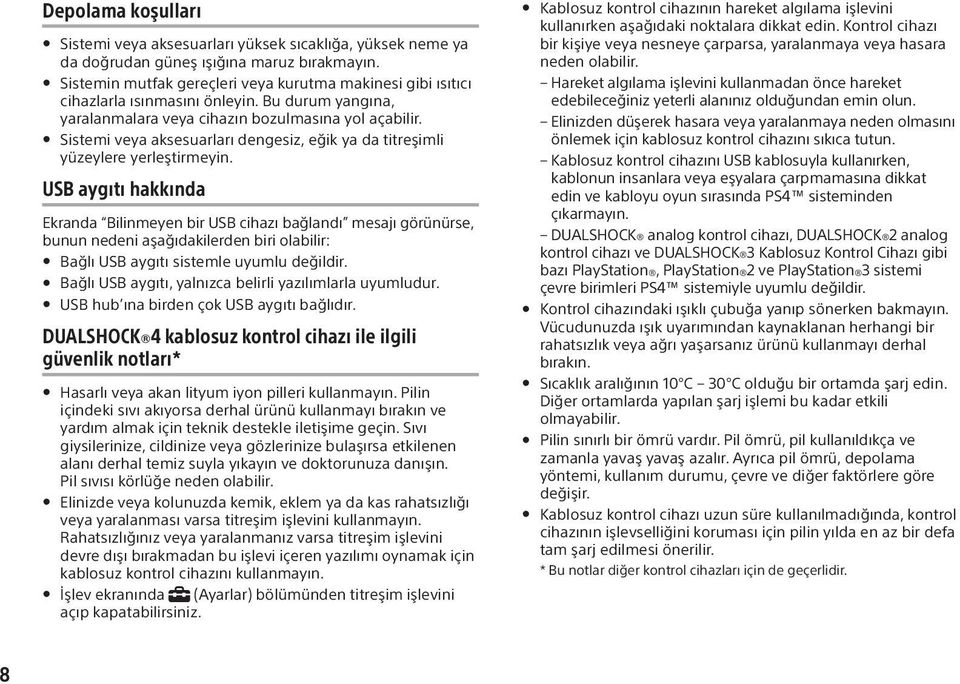 Sistemi veya aksesuarları dengesiz, eğik ya da titreşimli yüzeylere yerleştirmeyin.