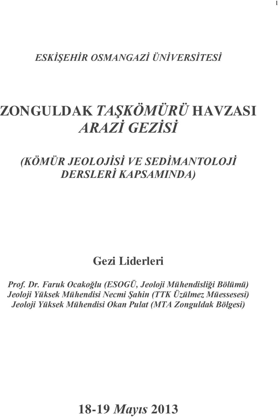 Faruk Ocakoğlu (ESOGÜ, Jeoloji Mühendisliği Bölümü) Jeoloji Yüksek Mühendisi Necmi