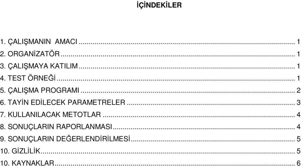 TAYİN EDİLECEK PARAMETRELER... 3 7. KULLANILACAK METOTLAR... 4 8.