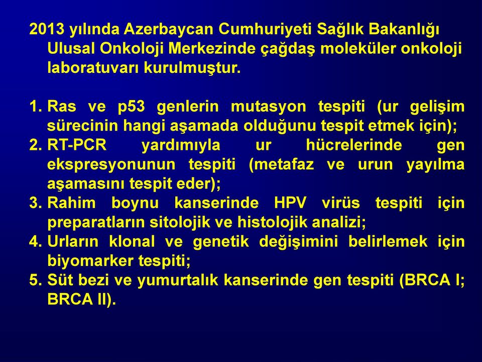 RT-PCR yardımıyla ur hücrelerinde gen ekspresyonunun tespiti (metafaz ve urun yayılma aşamasını tespit eder); 3.