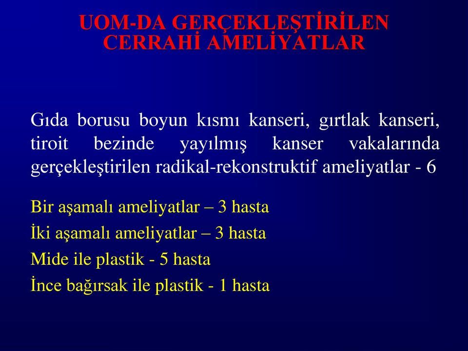 radikal-rekonstruktif ameliyatlar - 6 Bir aşamalı ameliyatlar 3 hasta İki