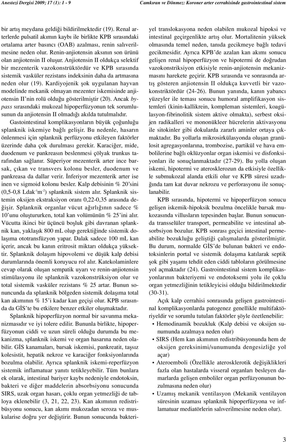 Renin-anjiotensin aks n n son ürünü olan anjiotensin II oluflur.