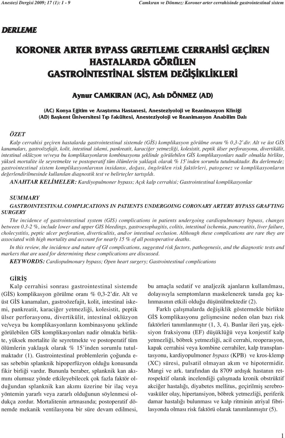 Reanimasyon Anabilim Dal ÖZET Kalp cerrahisi geçiren hastalarda gastrointestinal sistemde (G S) komplikasyon görülme oran % 0,3-2 dir.