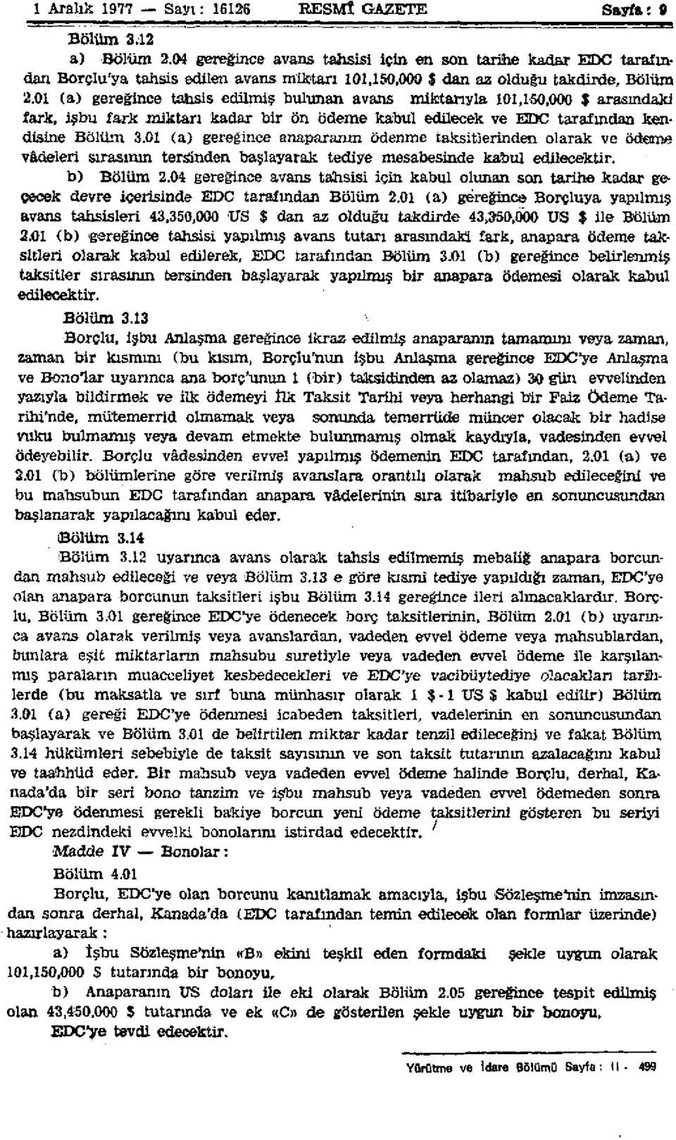 01 (a) gereğince tahsis edilmiş bulunan avans miktarıyla 101,150,000 $ arasındaki fark, işbu fark miktarı kadar bir ön ödeme kabul edilecek ve E D C tarafından kendisine Bölüm 3.