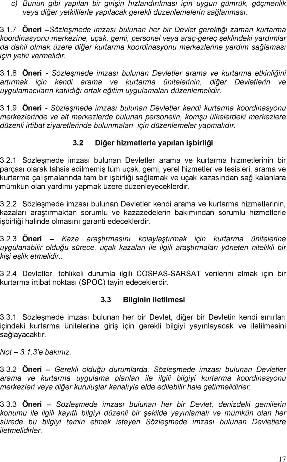 koordinasyonu merkezlerine yardım sağlaması için yetki vermelidir. 3.1.