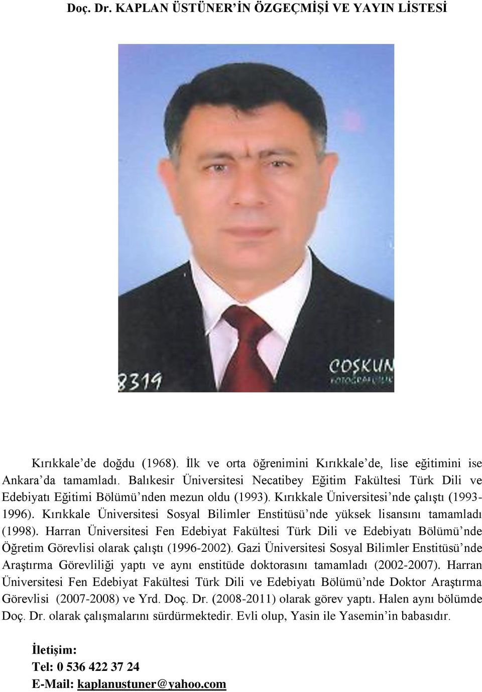 Kırıkkale Üniversitesi Sosyal Bilimler Enstitüsü nde yüksek lisansını tamamladı (1998).