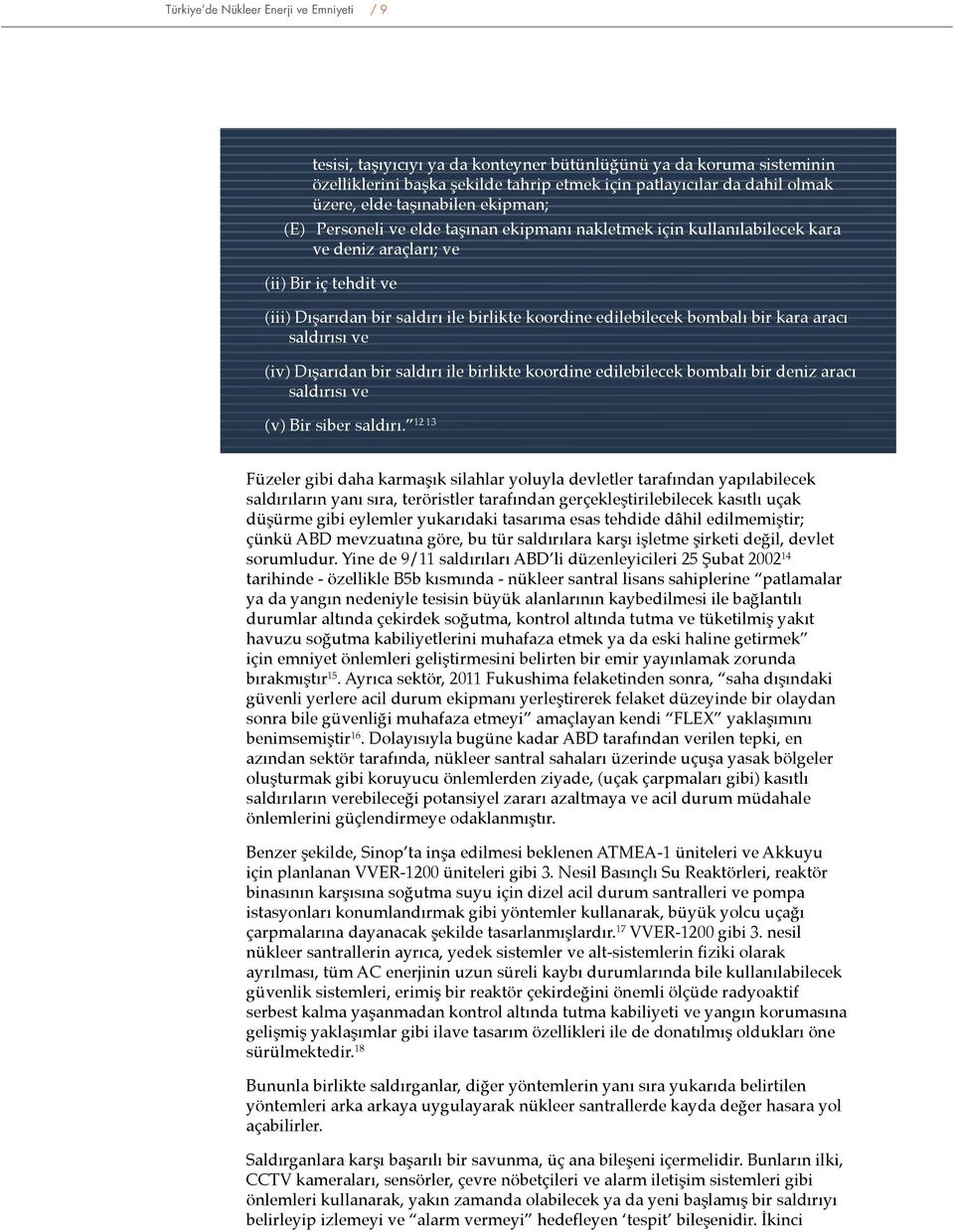 edilebilecek bombalı bir kara aracı saldırısı ve (iv) Dışarıdan bir saldırı ile birlikte koordine edilebilecek bombalı bir deniz aracı saldırısı ve 12 13 (v) Bir siber saldırı.