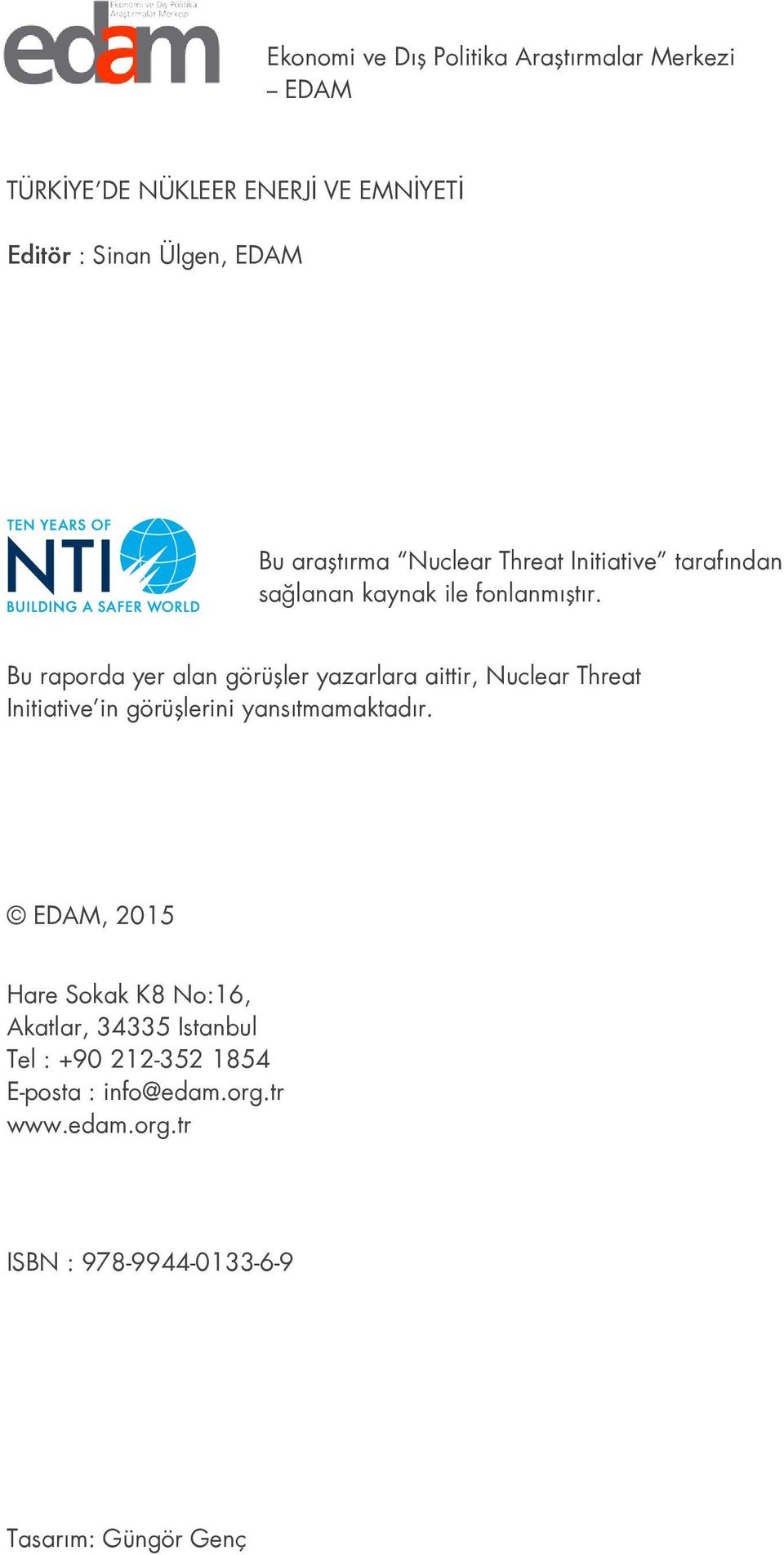 Bu raporda yer alan görüşler yazarlara aittir, Nuclear Threat Initiative in görüşlerini yansıtmamaktadır.