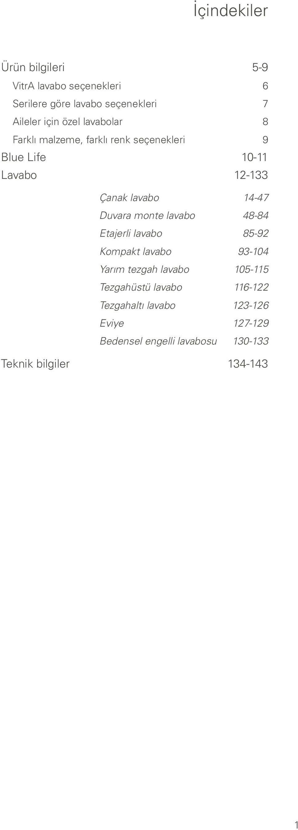 Duvara mote lavabo 8-8 Etajerli lavabo 85-92 Kompakt lavabo Yarım tezgah lavabo Tekik bilgiler 93-10