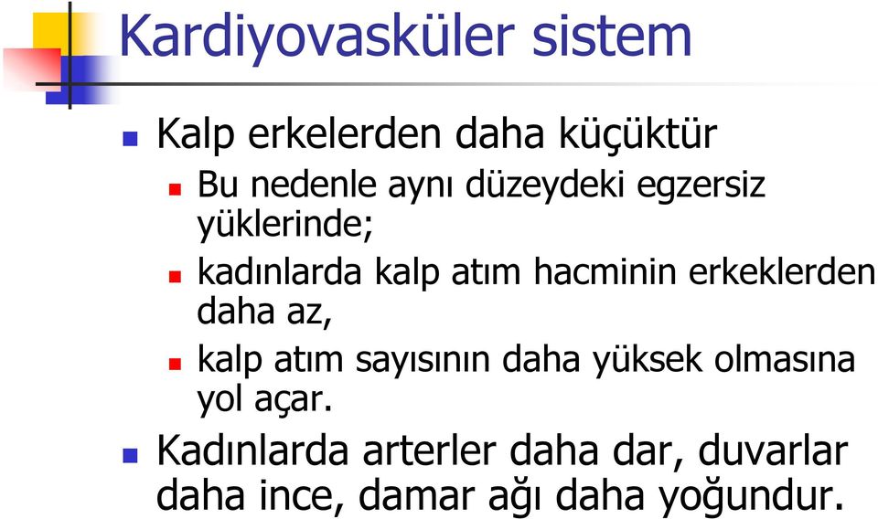 erkeklerden daha az, kalp atım sayısının daha yüksek olmasına yol