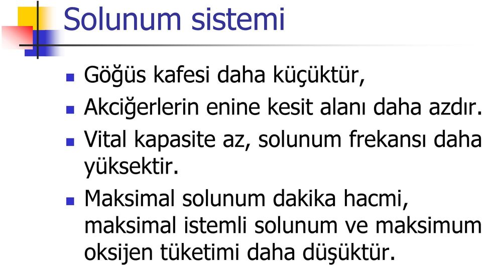 Vital kapasite az, solunum frekansı daha yüksektir.